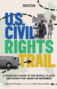 cover of the book Moon U.S. Civil Rights Trail: A Traveler's Guide to the People, Places, and Events that Made the Movement