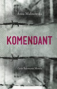 cover of the book Komendant: Życie Salomona Morela