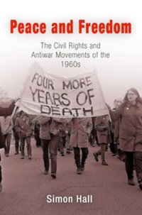 cover of the book Peace and Freedom: The Civil Rights and Antiwar Movements in the 1960s