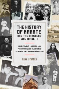 cover of the book The History of Karate and the Masters Who Made It: Development, Lineages, and Philosophies of Traditional Okinawan and Japanese Karate-do