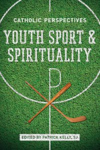 cover of the book Youth Sport and Spirituality: Catholic Perspectives