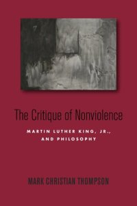 cover of the book The Critique of Nonviolence: Martin Luther King, Jr., and Philosophy