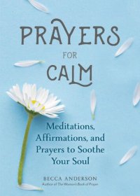 cover of the book Prayers for Calm: Meditations Affirmations and Prayers to Soothe Your Soul (Daily Devotion for Women, Reflections, Spiritual Reading Book, Inspirational Book for Women)