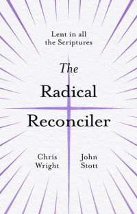 cover of the book The Radical Reconciler: Lent in All the Scriptures