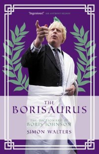 cover of the book The Borisaurus: The Dictionary of Boris Johnson