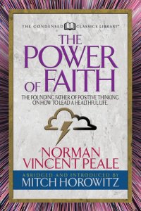 cover of the book The Power of Faith (Condensed Classics): The Founding Father of Positive Thinking on How to Lead a Healthful Life