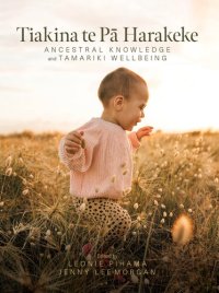 cover of the book Tiakina te Pā Harakeke: Ancestral Knowledge and Tamariki Wellbeing