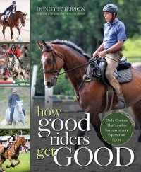 cover of the book How Good Riders Get Good: New Edition: Daily Choices that Lead to Success in Any Equestrian Sport