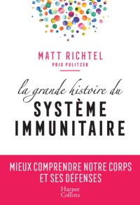 cover of the book La grande histoire du système immunitaire: Mieux comprendre notre corps et ses défenses