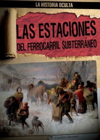 cover of the book Las estaciones del ferrocarril subterráneo (Depots of the Underground Railroad)