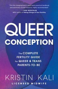 cover of the book Queer Conception: The Complete Fertility Guide for Queer and Trans Parents-to-Be