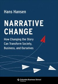 cover of the book Narrative Change: How Changing the Story Can Transform Society, Business, and Ourselves