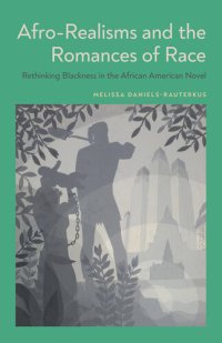 cover of the book Afro-Realisms and the Romances of Race: Rethinking Blackness in the African American Novel