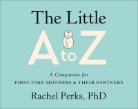 cover of the book The Little a to Z: A Companion for First-Time Mothers and Their Partners