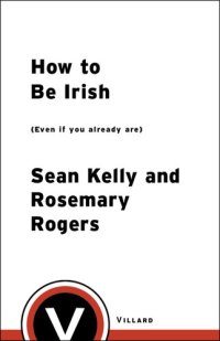 cover of the book How to Be Irish: (Even if You Already Are)