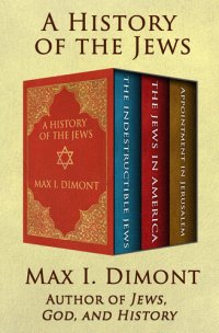 cover of the book A History of the Jews: The Indestructible Jews, The Jews in America, and Appointment in Jerusalem