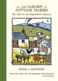 cover of the book The Garden Cottage Diaries: My Year in the Eighteenth Century