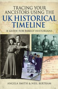 cover of the book Tracing Your Ancestors Using the UK Historical Timeline: A Guide for Family Historians