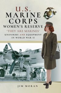 cover of the book U.S. Marine Corps Women's Reserve: 'They Are Marines': Uniforms and Equipment in World War II