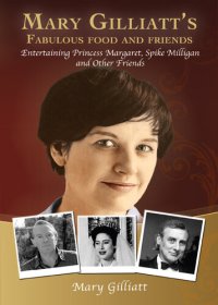 cover of the book Mary Gilliatt's Fabulous Food and Friends: Entertaining Princess Margaret, Spike Milligan and Other Friends