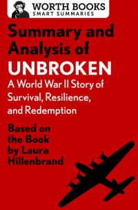 cover of the book Summary and Analysis of Unbroken: A World War II Story of Survival, Resilience, and Redemption: Based on the Book by Laura Hillenbrand