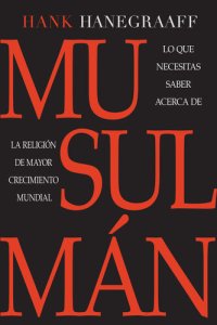 cover of the book Musulmán: Lo que necesitas saber acerca de la religión de más rápido crecimiento mundial