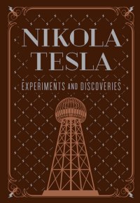 cover of the book Nikola Tesla: Experiments and Discoveries