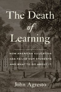 cover of the book The Death of Learning: How American Education Has Failed Our Students and What to Do about It