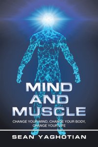 cover of the book Mind and Muscle: Change Your Mind, Change Your Body, Change Your Life