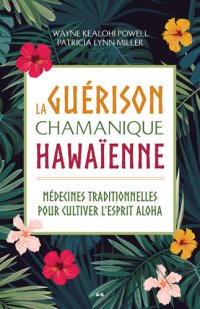 cover of the book La guérison chamanique hawaïenne: Médecines traditionnelles pour cultiver l'esprit aloha