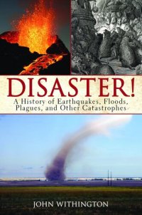 cover of the book Disaster!: A History of Earthquakes, Floods, Plagues, and Other Catastrophes