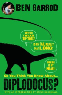 cover of the book So You Think You Know About Diplodocus?