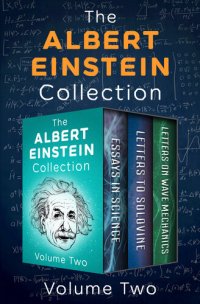 cover of the book The Albert Einstein Collection Volume Two: Essays in Science, Letters to Solovine, and Letters on Wave Mechanics