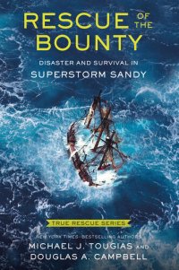 cover of the book True Rescue 6--Rescue of the Bounty (Young Readers Edition): Disaster and Survival in Superstorm Sandy