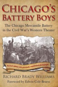 cover of the book Chicago's Battery Boys: The Chicago Mercantile Battery in the Civil War's Western Theater