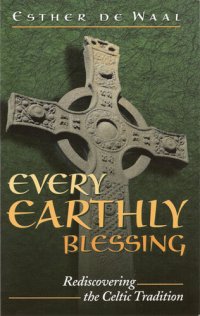 cover of the book Every Earthly Blessing: Rediscovering the Celtic Tradition