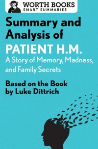 cover of the book Summary and Analysis of Patient H.M.: A Story of Memory, Madness, and Family Secrets: Based on the Book by Luke Dittrich