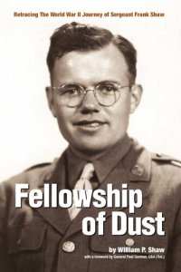 cover of the book Fellowship Of Dust: Retracing the WWII Journey of Sergeant Frank Shaw