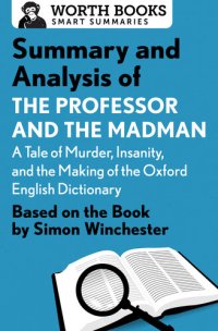 cover of the book Summary and Analysis of The Professor and the Madman: A Tale of Murder, Insanity, and the Making of the Oxford English Dictionary: Based on the book by Simon Winchester