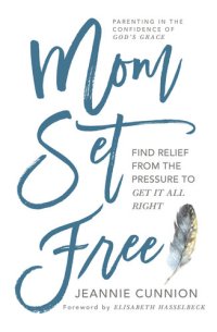 cover of the book Mom Set Free: Find Relief from the Pressure to Get It All Right