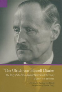 cover of the book The Ulrich von Hassell Diaries: The Story of the Forces Against Hitler Inside Germany