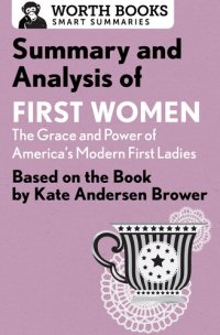 cover of the book Summary and Analysis of First Women: The Grace and Power of America's Modern First Ladies: Based on the Book by Kate Andersen Brower