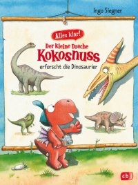 cover of the book Alles klar! Der kleine Drache Kokosnuss erforscht... Die Dinosaurier