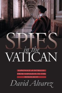 cover of the book Spies in the Vatican: Espionage and Intrigue from Napoleon to the Holocaust