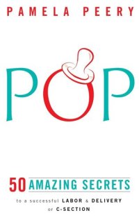 cover of the book POP: 50 Amazing Secrets to a Successful Labor & Delivery or C-Section