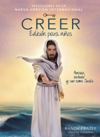 cover of the book Creer-- Edición para niños: Pensar, actuar y ser como Jesús