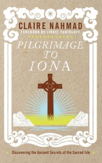 cover of the book Pilgrimage to Iona: Discovering the Ancient Secrets of the Sacred Isle