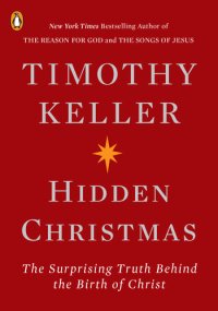 cover of the book Hidden Christmas: The Surprising Truth Behind the Birth of Christ