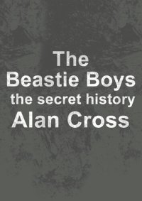 cover of the book The Beastie Boys: the secret history