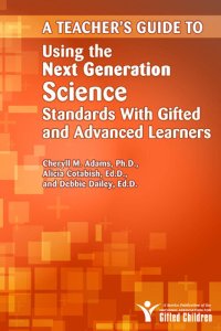 cover of the book A Teacher's Guide to Using the Next Generation Science Standards with Gifted and Advanced Learners